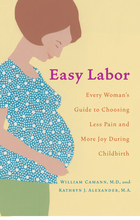 Easy Labor by William Camann and Kathryn Alexander