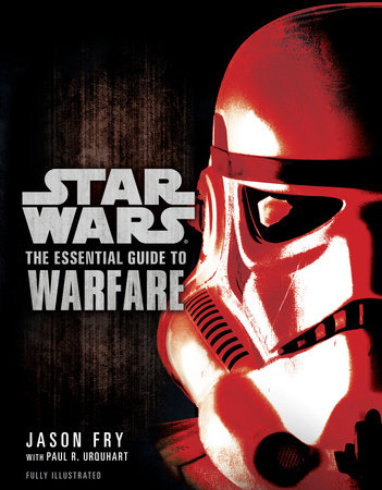 The Essential Guide to Warfare: Star Wars by Jason Fry and Paul R. Urquhart
