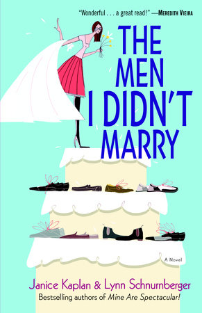 The Men I Didn't Marry by Janice Kaplan and Lynn Schnurnberger