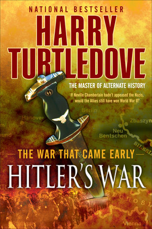 Hitler's War (The War That Came Early, Book One) by Harry Turtledove