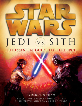 Jedi vs. Sith: Star Wars: The Essential Guide to the Force by Ryder Windham