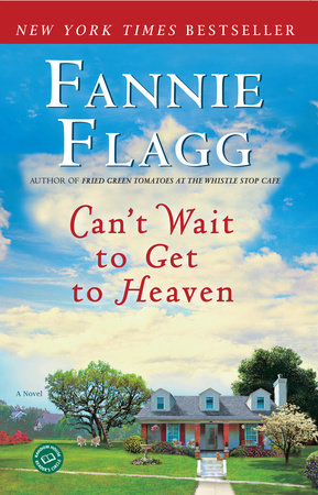 Can T Wait To Get To Heaven By Fannie Flagg Penguinrandomhouse Com Books