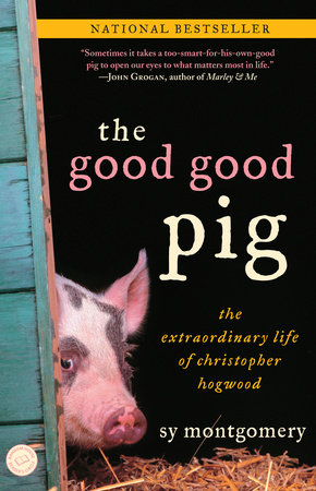 The Good Good Pig by Sy Montgomery