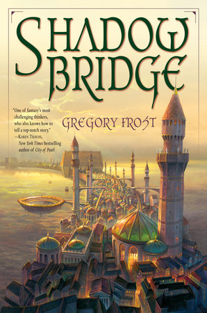 Shadowbridge by Gregory Frost