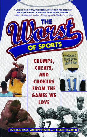 The Worst of Sports by Jesse Lamovsky, Matthew Rosetti and Charlie DeMarco