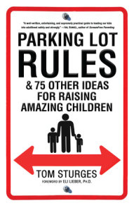 Parking Lot Rules & 75 Other Ideas for Raising Amazing Children