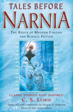 Tales Before Narnia by J.R.R. Tolkien, Robert Louis Stevenson, Sir Walter Scott and Rudyard Kipling
