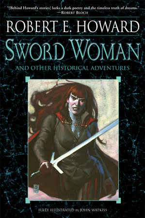 Sword Woman and Other Historical Adventures by Robert E. Howard
