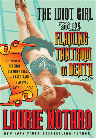 The Idiot Girl and the Flaming Tantrum of Death by Laurie Notaro