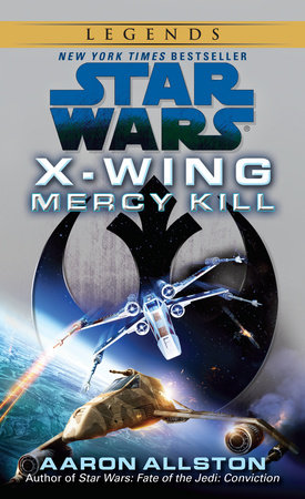 Mercy Kill: Star Wars Legends (X-Wing) by Aaron Allston