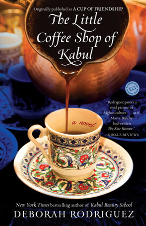 The Little Coffee Shop of Kabul (originally published as A Cup of Friendship) by Deborah Rodriguez