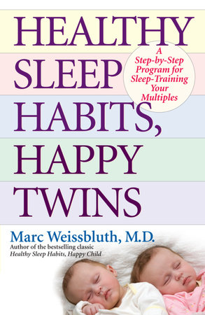 Healthy Sleep Habits, Happy Twins by Marc Weissbluth, M.D.