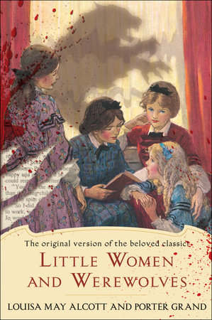 Little Women and Werewolves by Louisa May Alcott and Porter Grand