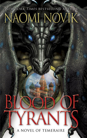 Blood of Tyrants by Naomi Novik