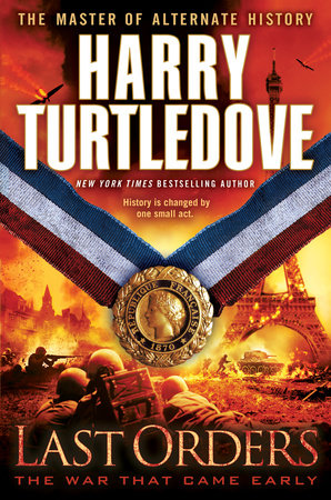 Last Orders (The War That Came Early, Book Six) by Harry Turtledove