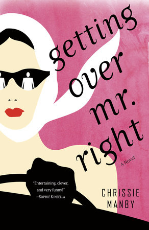 Getting Over Mr. Right by Chrissie Manby