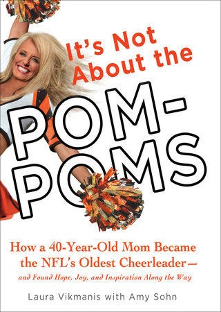 It's Not About the Pom-Poms by Laura Vikmanis and Amy Sohn