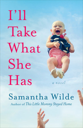 I'll Take What She Has by Samantha Wilde