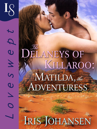 The Delaneys of Killaroo: Matilda, the Adventuress by Iris Johansen