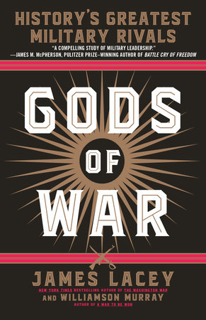Gods of War by James Lacey and Williamson Murray