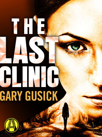 The Last Clinic by Gary Gusick