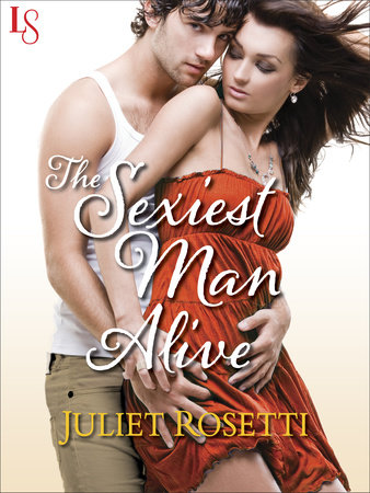 The Sexiest Man Alive by Juliet Rosetti