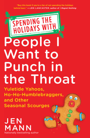 Spending the Holidays with People I Want to Punch in the Throat by Jen Mann