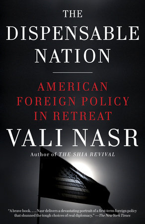 The Dispensable Nation by Vali Nasr