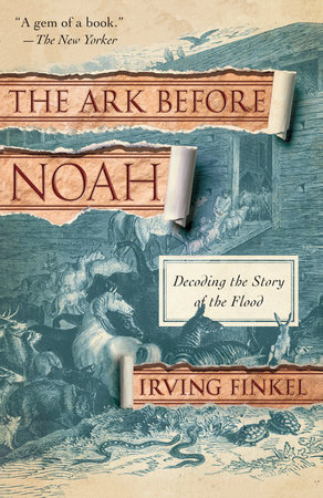 The Ark Before Noah by Irving Finkel