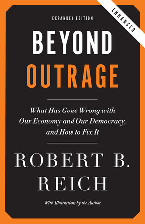 Beyond Outrage: Expanded Edition by Robert B. Reich