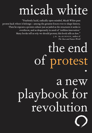 The End of Protest by Micah White