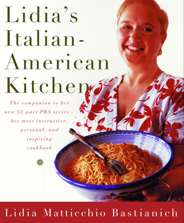 Lidia's Italian-American Kitchen by Lidia Matticchio Bastianich