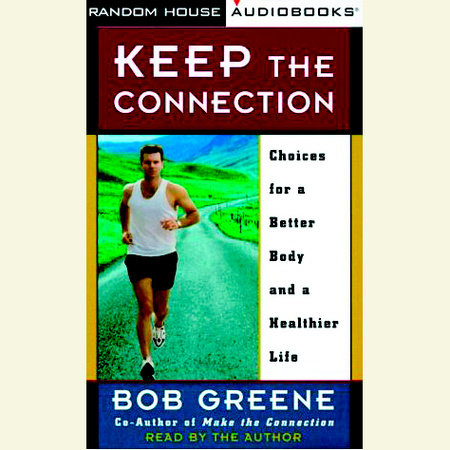 Keep the Connection by Bob Greene