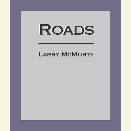 Roads by Larry McMurtry