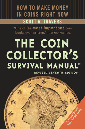 The Coin Collector's Survival Manual, Revised Seventh Edition by Scott A. Travers