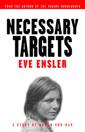 Necessary Targets by Eve Ensler