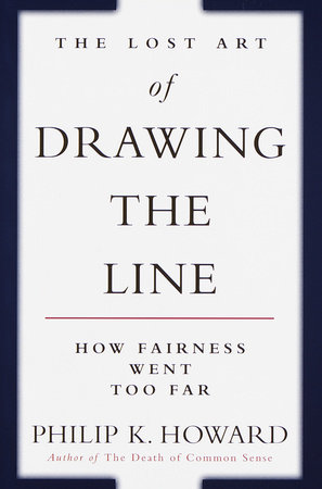 The Lost Art of Drawing the Line by Philip K. Howard