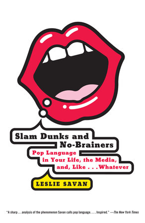 Slam Dunks and No-Brainers by Leslie Savan