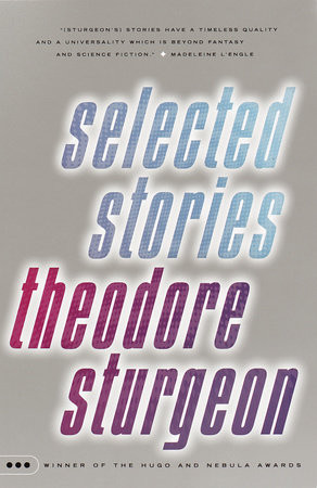 Selected Stories of Theodore Sturgeon by Theodore Sturgeon