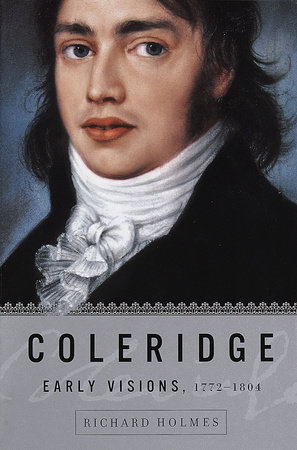 Coleridge: Early Visions, 1772-1804 by Richard Holmes