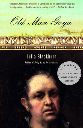 Old Man Goya by Julia Blackburn