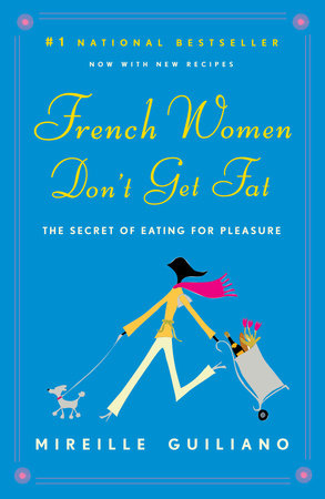 French Women Don't Get Fat by Mireille Guiliano