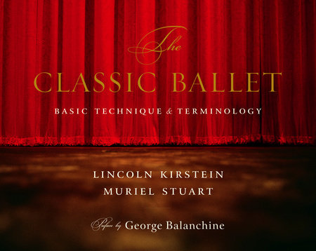 The Classic Ballet by Lincoln Kirstein and Muriel Stuart