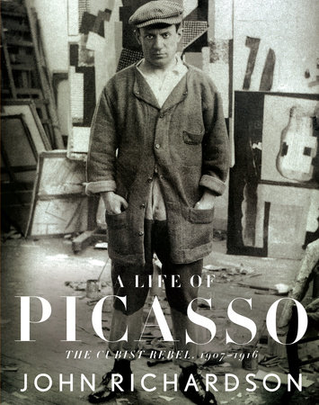 A Life of Picasso II: The Cubist Rebel by John Richardson