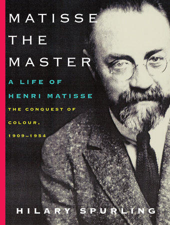 Matisse the Master by Hilary Spurling