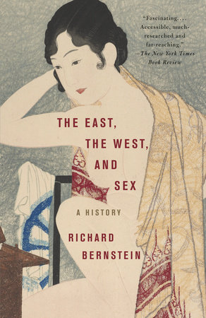 The East, the West, and Sex by Richard Bernstein