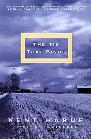 The Tie That Binds by Kent Haruf