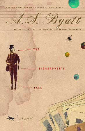 The Biographer's Tale by A. S. Byatt