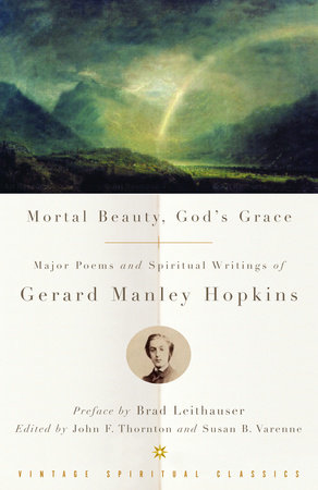 Mortal Beauty, God's Grace by Gerard Manley Hopkins