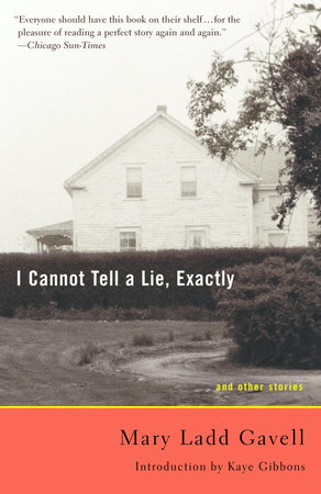 I Cannot Tell a Lie, Exactly by Mary Ladd Gavell